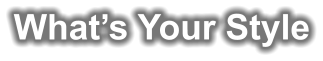 What�s Your Style